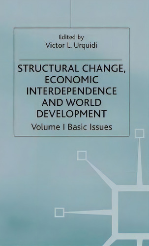 Structural Change, Economic Interdependence And World Development, De Victor L. Urquidi. Editorial Palgrave Macmillan, Tapa Dura En Inglés