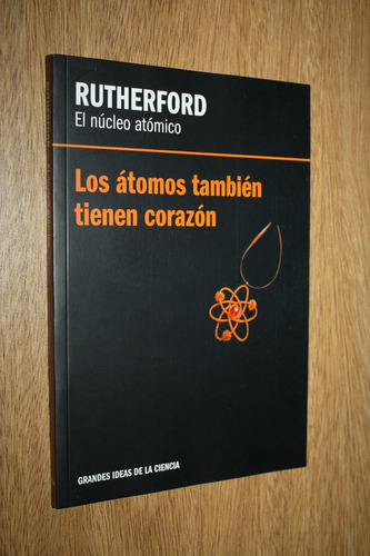 El Nucleo Atomico - Ernest Rutherford - Rba - Nuevo