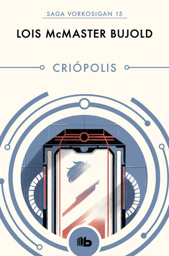 Criopolis (las Aventuras De Miles Vorkosigan 15) - Bujold, L