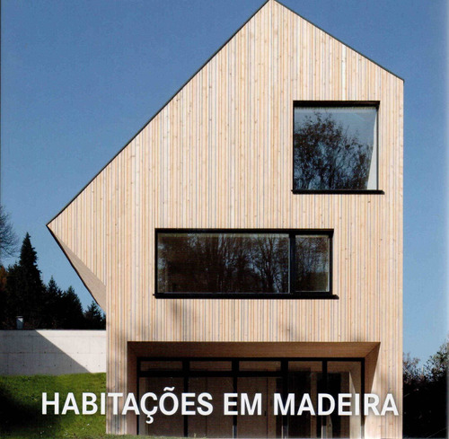 Habitações em madeira, de Vários autores. Editora Paisagem Distribuidora de Livros Ltda., capa dura em português, 2014