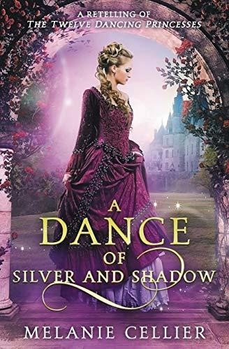 A Dance Of Silver And Shadow A Retelling Of The