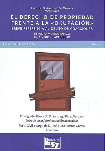 EL DERECHO A LA PROPIEDAD FRENTE A LA OKUPACIÃÂN, de ELÍAS MONDEJA, ALFREDO. Editorial Ley 57, tapa blanda en español