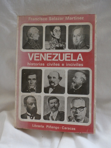 Venezuela, Historias Civiles E Inciviles. .salazar Martinez