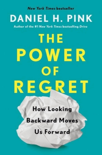 The Power Of Regret - Daniel H. Pink