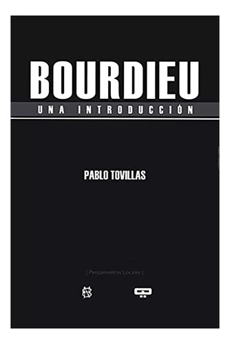 Bourdieu . Una Introduccion - Tovillas , Pablo - #c