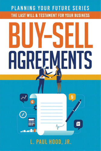 Buy-sell Agreements: The Last Will & Testament For Your Business, De Hood, L. Paul, Jr.. Editorial Lightning Source Inc, Tapa Blanda En Inglés