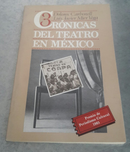 3 Crónicas Del Teatro En México. Dolores Carbonell 