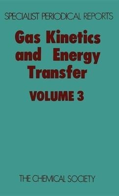 Gas Kinetics And Energy Transfer : Volume 3 - P G Ashmore&,,