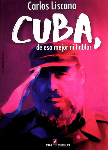 Libro Cuba, De Eso Mejor Ni Hablar De Carlos Liscano