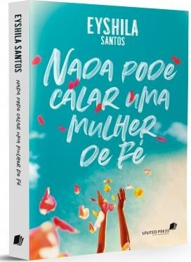 Nada Pode Calar Uma Mulher De Fé - Livro Eyshila Santos