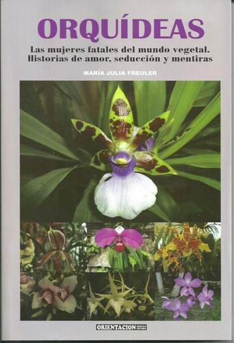 Freuler: Orquídeas. Las Mujeres Fatales Del Mundo Vegetal