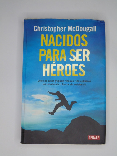 Nacidos Para Ser Héroes - Christopher Mcdougall