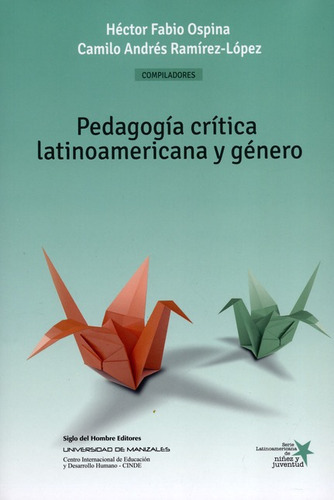 Pedagogia Critica Latinoamericana Y Genero, De Ospina Serna, Héctor Fabio. Editorial Siglo Del Hombre, Tapa Blanda, Edición 1 En Español, 2016