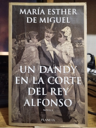 Un Dandy En La Corte Del Rey Alfonso  Maria Esther De Miguel