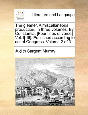 Libro The Gleaner. A Miscellaneous Production. In Three V...