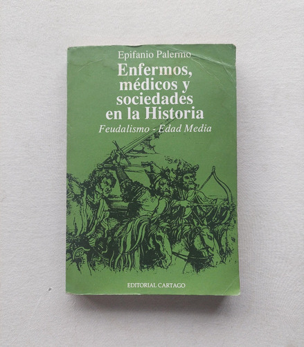 Enfermos, Médicos Y Soc. En La Historia / Epifanio Palermo