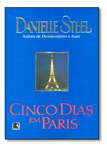 CINCO DIAS EM PARIS, de DANIELLE STEEL. Editora Record, capa mole em português, 1996