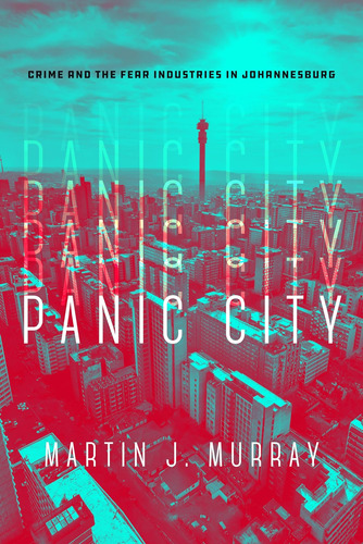 Libro: Panic City: Crime And The Fear Industries In