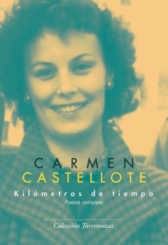 Libro: Kilometros De Tiempo. Castellote, Carmen. Ediciones T