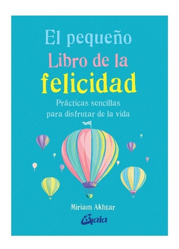 El Pequeño Libro De La Felicidad - Miriam Akhtar