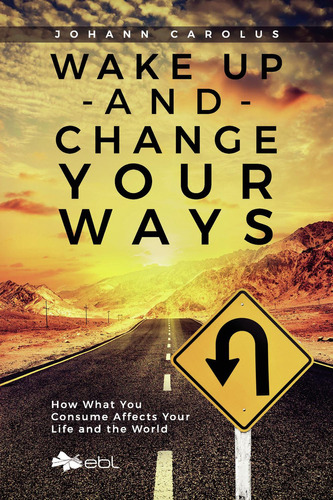 Wake Up and Change Your Ways: No aplica, de Carolus , Johann.. Serie 1, vol. 1. Editorial EBL Books, tapa pasta blanda, edición 1 en español, 2022