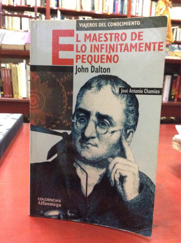 El Maestro De Lo Infinitamente Pequeño John Dalton Biografía