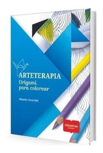 Imagen 1 de 1 de Libro Arteterapia - Origami Para Colorear - Alberto Avondet