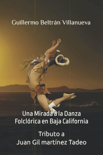 Libro: Una Mirada A La Danza Folclórica En Baja California: