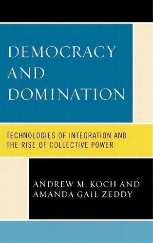 Democracy And Domination, De Andrew M. Koch. Editorial Lexington Books, Tapa Dura En Inglés