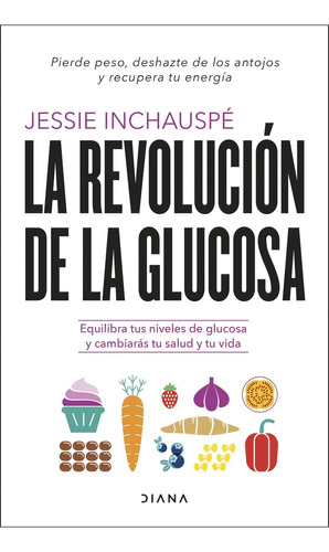 La Revolución De La Glucosa - Jessie Inchauspe - Diana