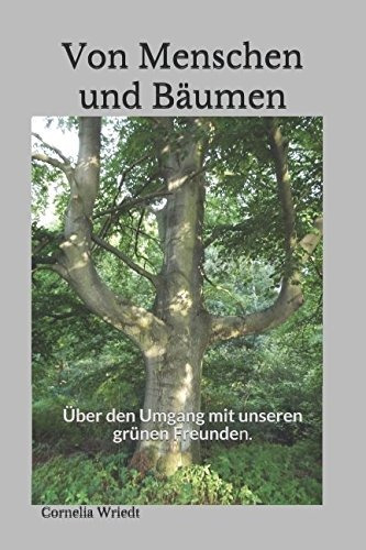 Von Menschen Und Baumen Uber Den Umgang Mit Unseren Grünen 