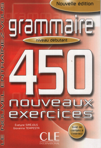 Grammaire 450 Exercices Debutant - Livre + Corriges (nouvell