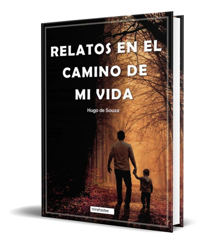 Libro Relatos En El Camino De Mi Vida [ Hugo De S.] Original