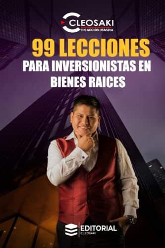 Bienes Raices: 99 Lecciones Para Inversionistas