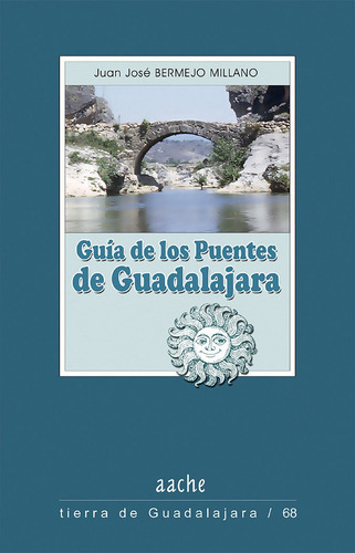 Guia De Los Puentes De Guadalajara, De Bermejo Millano, Juan José. Editorial Aache,editorial, Tapa Blanda En Español