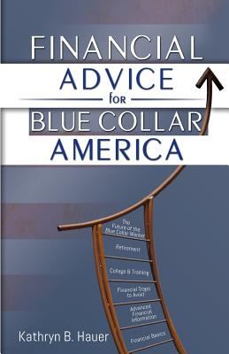 Libro Financial Advice For Blue Collar America - Hauer, K...