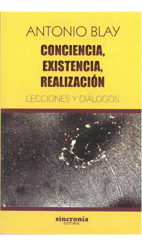 Conciencia, Existencia, Realizaciãân, De Blay Fontcuberta, Antonio. Sincronía Jng Editorial, S.l., Tapa Blanda En Español