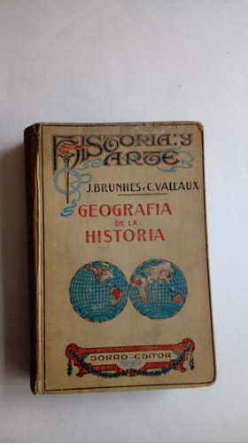 Geografía De La Historia Brunhes Y Vallaux Madrid 1928