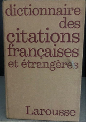 Dictionnaire Des Citations Françaises Et Étrangères Larousse