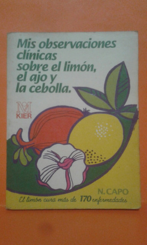 Mis Observaciones Clínicas Sobre El Limón, El Ajo Y Cebolla.