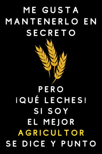 Me Gusta Mantenerlo En Secreto Pero ¡que Leches! Si Soy El M