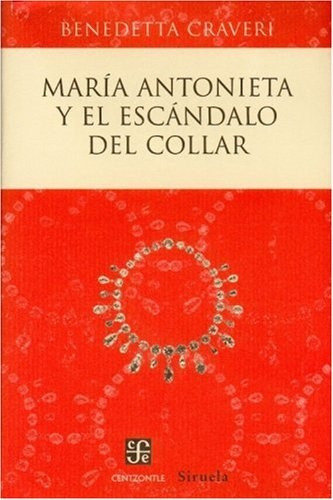 María Antonieta Y El Escándalo Del Collar (colección Centzon