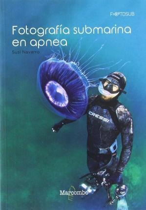 Libro: Fotografía Submarina En Apnea - Susi Navarro