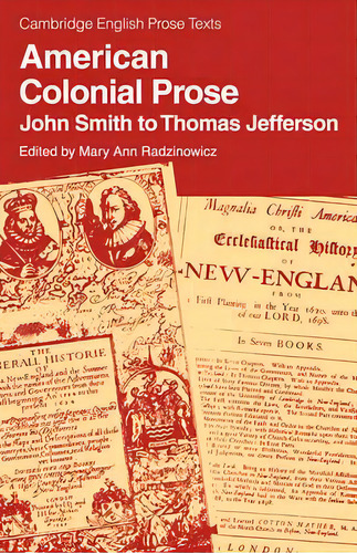 Cambridge English Prose Texts: American Colonial Prose: John Smith To Thomas Jefferson, De Mary Ann Radzinowicz. Editorial Cambridge University Press, Tapa Blanda En Inglés