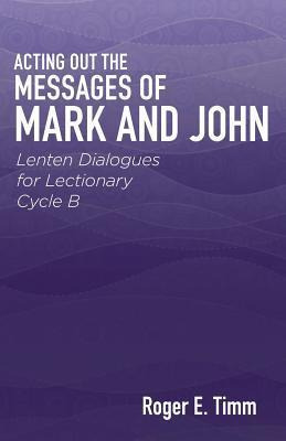 Libro Acting Out The Messages Of Mark And John : Lenten D...