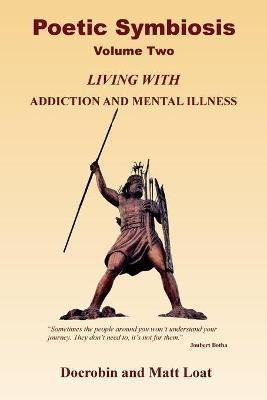 Libro Poetic Symbiosis Ii : Living With Addiction And Men...
