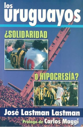 Uruguayos ¿solidaridad O Hipocresía?, De Lastman Lastman, José. Editorial Autoedicion, Tapa Blanda, Edición 1 En Español