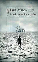Comprar La Soledad De Los Perdidos, De Díez, Luis Mateo. Editorial Alfaguara, Tapa Blanda En Español