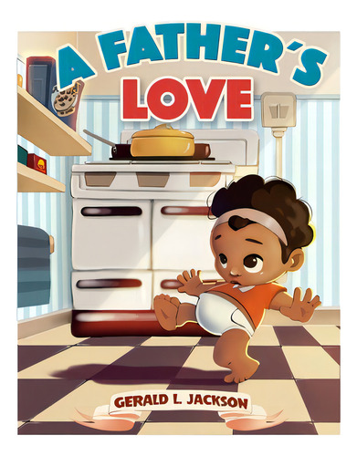 A Father's Love, De Soriano, Lorena. Editorial Createspace, Tapa Blanda En Inglés
