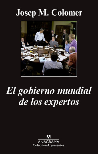 Gobierno Mundial De Los Expertos, El, De Colomer, Josep M. Editorial Anagrama, Tapa Blanda En Español